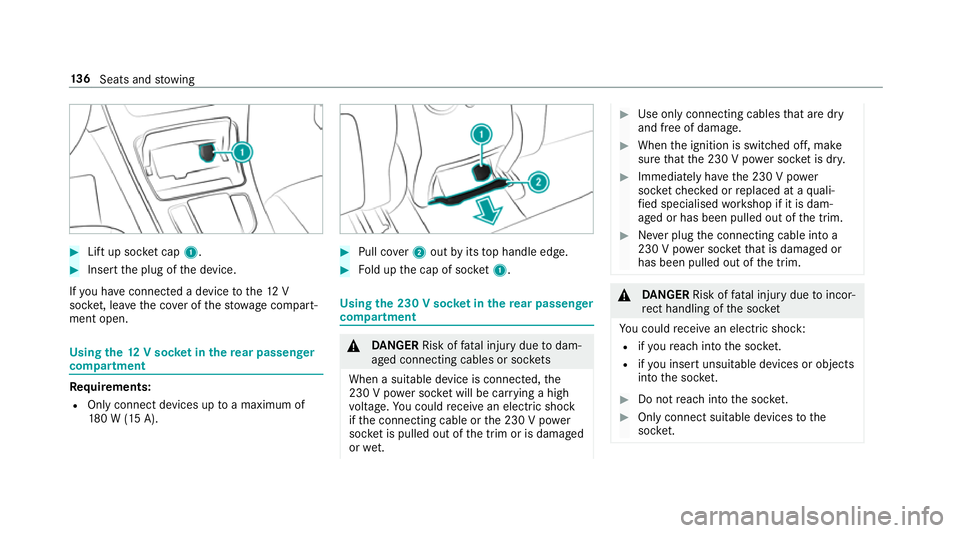 MERCEDES-BENZ GLC SUV 2019 Owners Manual #
Lift up soc ket cap 1. #
Inse rtthe plug of the device.
If yo u ha veconnected a device tothe12 V
soc ket, le ave the co ver of thestow age compart‐
ment open. Using
the12 V so cket inthere ar pas MERCEDES-BENZ GLC SUV 2019 Owners Manual #
Lift up soc ket cap 1. #
Inse rtthe plug of the device.
If yo u ha veconnected a device tothe12 V
soc ket, le ave the co ver of thestow age compart‐
ment open. Using
the12 V so cket inthere ar pas