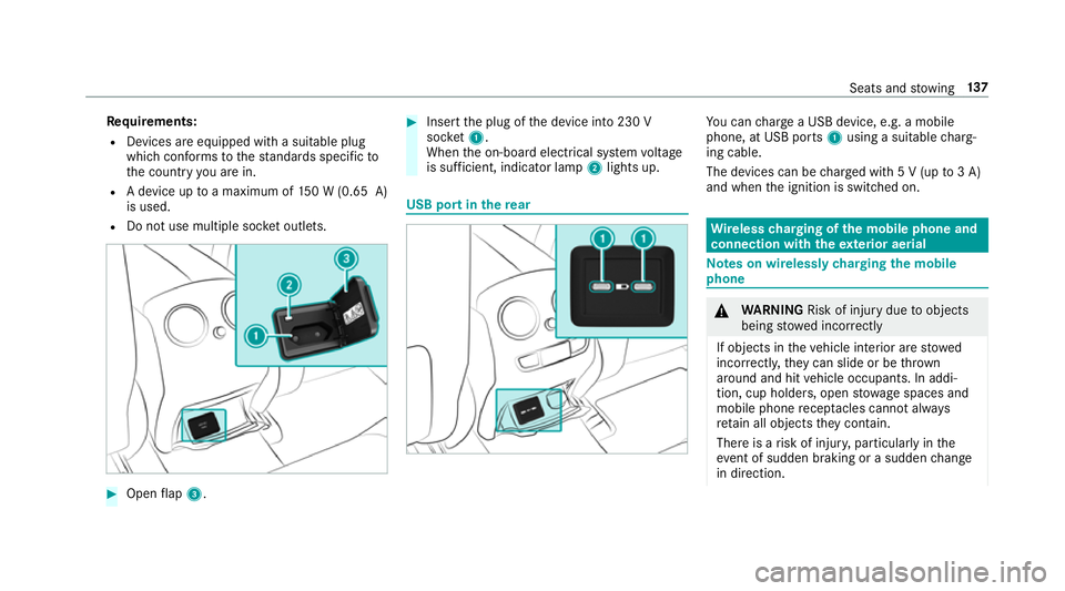MERCEDES-BENZ GLC SUV 2019 Owners Manual Re
quirements:
R Devices are equipped with a suitable plug
which con form sto thest andards specific to
th e count ryyou are in.
R A device up toa maximum of 150 W (0.65 A)
is used.
R Do not use multi MERCEDES-BENZ GLC SUV 2019 Owners Manual Re
quirements:
R Devices are equipped with a suitable plug
which con form sto thest andards specific to
th e count ryyou are in.
R A device up toa maximum of 150 W (0.65 A)
is used.
R Do not use multi