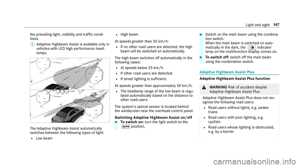 MERCEDES-BENZ GLC SUV 2019 Owners Manual th
e pr evailing light, visibility and traf fic condi‐
tions.
% Adaptive Highbeam Assist is available on ly in
ve hicles with LED high per form ance head‐
lamps. The
Adaptive Highbeam Assist autom MERCEDES-BENZ GLC SUV 2019 Owners Manual th
e pr evailing light, visibility and traf fic condi‐
tions.
% Adaptive Highbeam Assist is available on ly in
ve hicles with LED high per form ance head‐
lamps. The
Adaptive Highbeam Assist autom