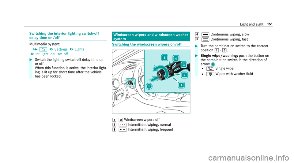 MERCEDES-BENZ GLC SUV 2019 Owners Manual Switching
the interior lighting switch-off
delay time on/off Multimedia sy
stem:
4 © 5
Settings 5
Lights
5 Int. light. del. sw. off #
Switch the lighting switch-off delay time on
or off.
When this fu MERCEDES-BENZ GLC SUV 2019 Owners Manual Switching
the interior lighting switch-off
delay time on/off Multimedia sy
stem:
4 © 5
Settings 5
Lights
5 Int. light. del. sw. off #
Switch the lighting switch-off delay time on
or off.
When this fu