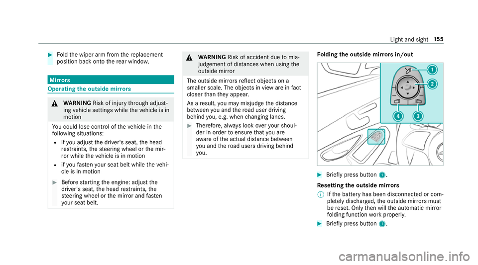 MERCEDES-BENZ GLC SUV 2019 Owners Manual #
Foldthe wiper arm from there placement
position back onto there ar wind ow. Mir
rors Operating
the outside mir rors &
WARNING Risk of inju rythro ugh adjust‐
ing vehicle settings while theve hicle MERCEDES-BENZ GLC SUV 2019 Owners Manual #
Foldthe wiper arm from there placement
position back onto there ar wind ow. Mir
rors Operating
the outside mir rors &
WARNING Risk of inju rythro ugh adjust‐
ing vehicle settings while theve hicle