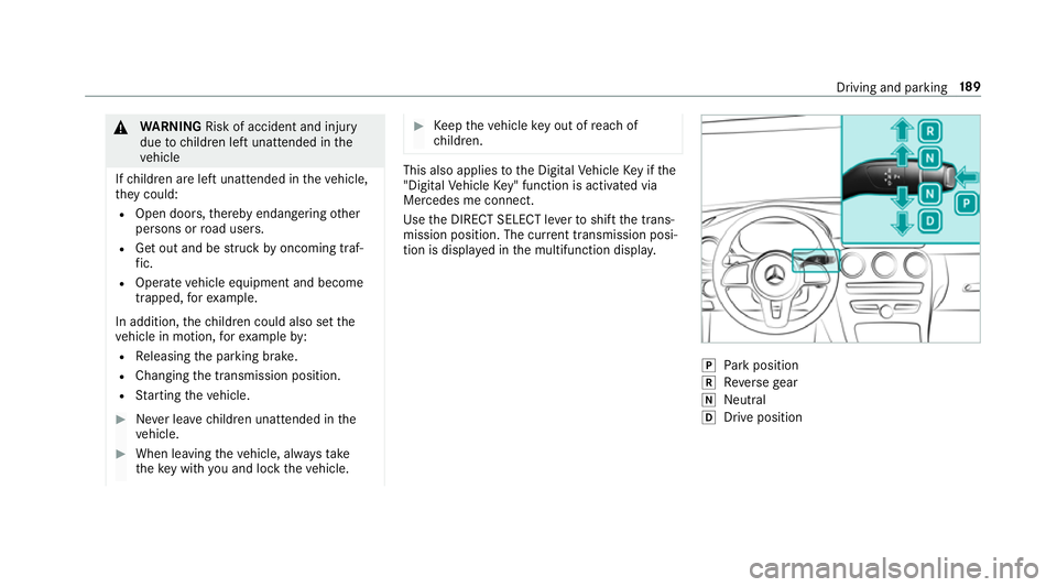 MERCEDES-BENZ GLC SUV 2019 Owners Manual &
WARNING Risk of accident and inju ry
due tochildren left unat tended in the
ve hicle
If ch ildren are left unat tended in theve hicle,
th ey could:
R Open doo rs,th ereby endangering other
persons o MERCEDES-BENZ GLC SUV 2019 Owners Manual &
WARNING Risk of accident and inju ry
due tochildren left unat tended in the
ve hicle
If ch ildren are left unat tended in theve hicle,
th ey could:
R Open doo rs,th ereby endangering other
persons o