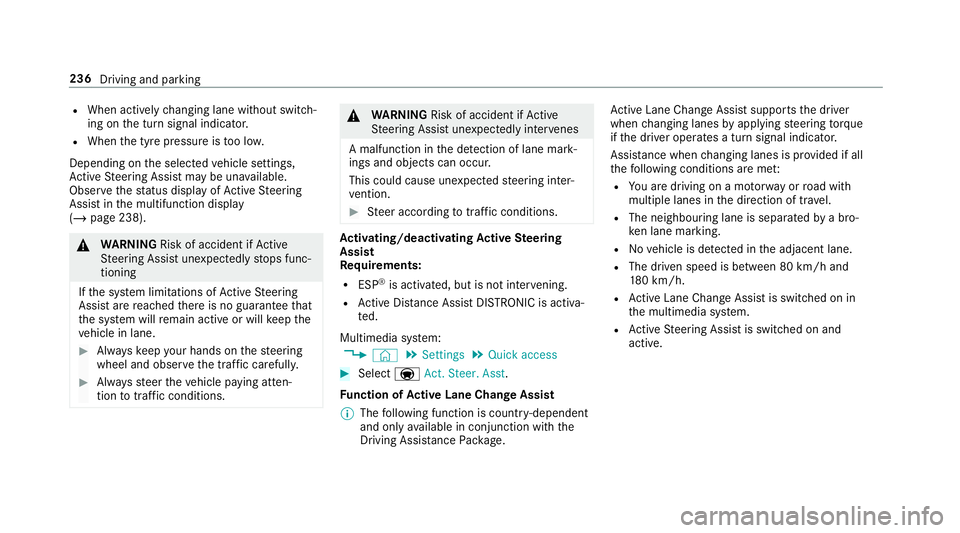 MERCEDES-BENZ GLC SUV 2019 Owners Manual R
When actively changing lane without swit ch‐
ing on the turn signal indicator.
R When the tyre pressure is too lo w.
Depending on the selected vehicle settings,
Ac tive Steering Assist may be una MERCEDES-BENZ GLC SUV 2019 Owners Manual R
When actively changing lane without swit ch‐
ing on the turn signal indicator.
R When the tyre pressure is too lo w.
Depending on the selected vehicle settings,
Ac tive Steering Assist may be una