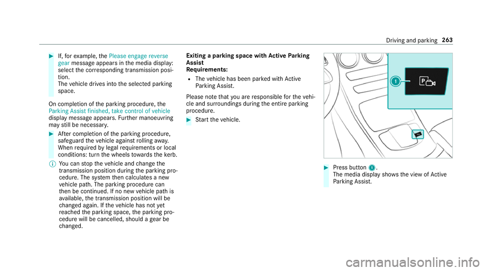 MERCEDES-BENZ GLC SUV 2019  Owners Manual #
If,forex ample, thePlease engage reverse
gear message appears in the media display:
select the cor responding transmission posi‐
tion.
The vehicle drives into the selected parking
space.
On comple
