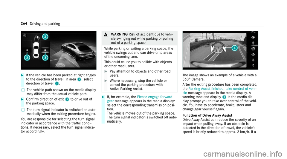 MERCEDES-BENZ GLC SUV 2019  Owners Manual #
Ifth eve hicle has been par ked at right angles
to the direction of tra vel: in area 2, select
direction of tra vel3.
% The vehicle path shown on the media display
may dif fer from the actual vehicl