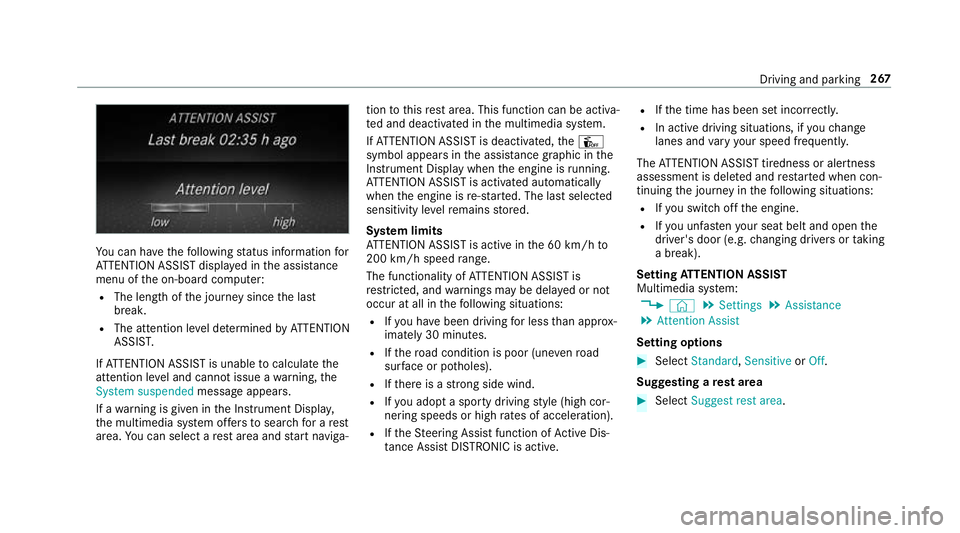 MERCEDES-BENZ GLC SUV 2019  Owners Manual Yo
u can ha vethefo llowing status information for
AT TENTION ASSIST displa yed in the assis tance
menu of the on-board computer:
R The length of the journey since the last
break.
R The attention le v