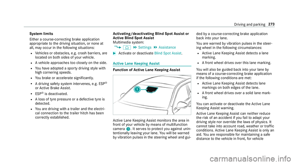 MERCEDES-BENZ GLC SUV 2019  Owners Manual Sy
stem limits
Either a course-cor recting brake application
appropria teto the driving situation, or none at
all, may occur in thefo llowing situations:
R Vehicles or obs tacles, e.g. crash ba rriers