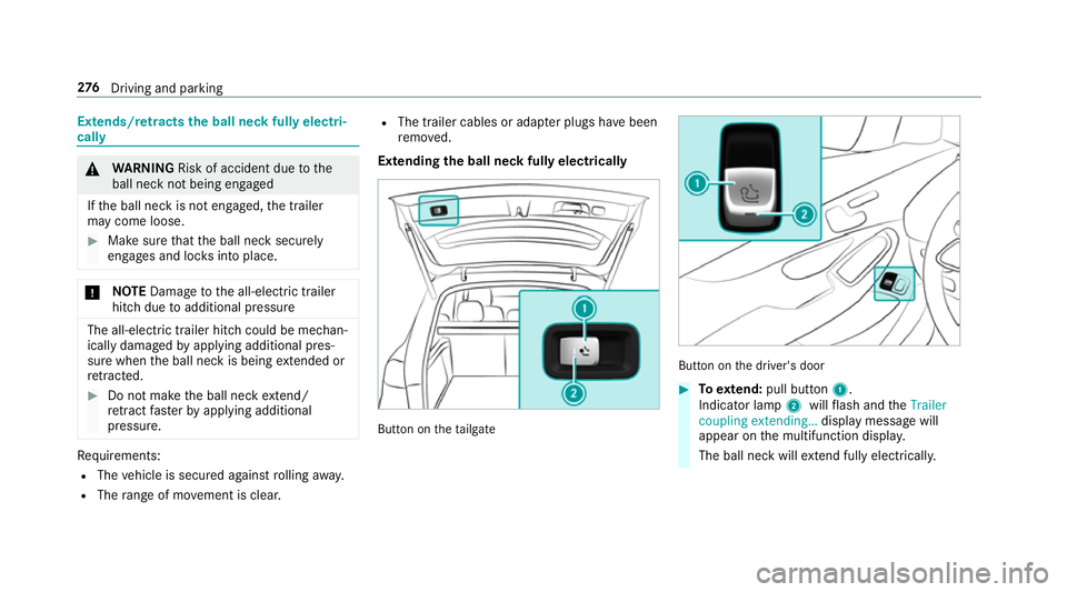 MERCEDES-BENZ GLC SUV 2019  Owners Manual Extends/r
etra cts the ball neck fully electri‐
cally &
WARNING Risk of accident due tothe
ball neck not being engaged
If th e ball neck is not engaged, the trailer
may come loose. #
Make sure that 