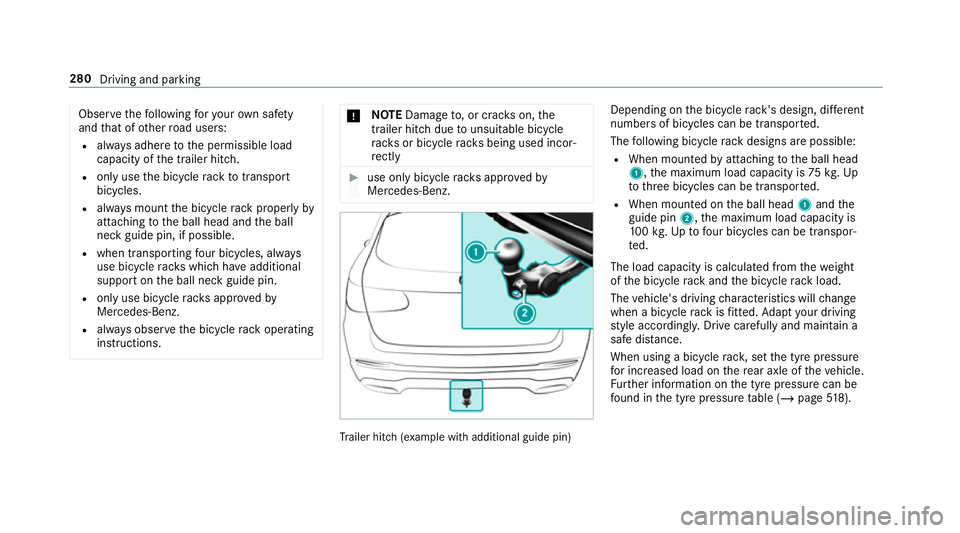 MERCEDES-BENZ GLC SUV 2019  Owners Manual Obser
vethefo llowing foryo ur ow n sa fety
and that of other road users:
R always adhere tothe permissible load
capacity of the trailer hitch.
R only use the bicycle rack totranspo rt
bicycles.
R alw