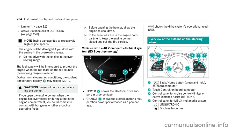 MERCEDES-BENZ GLC SUV 2019  Owners Manual R
Limiter (/ page 223)
R Active Dis tance Assi stDISTRONIC
(/ page 228)
* NO
TEEngine damage due toexc essively
high engine speeds The engine will be damaged if
you drive with
th e engine in theov err