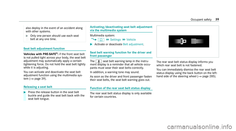 MERCEDES-BENZ GLC SUV 2019  Owners Manual also deploy in
theev ent of an accident along
with other sy stems. #
Only one person should use each seat
belt at any one time. Seat belt adjustment function
Ve
hicles with PRE-SAFE ®
:if th e front 