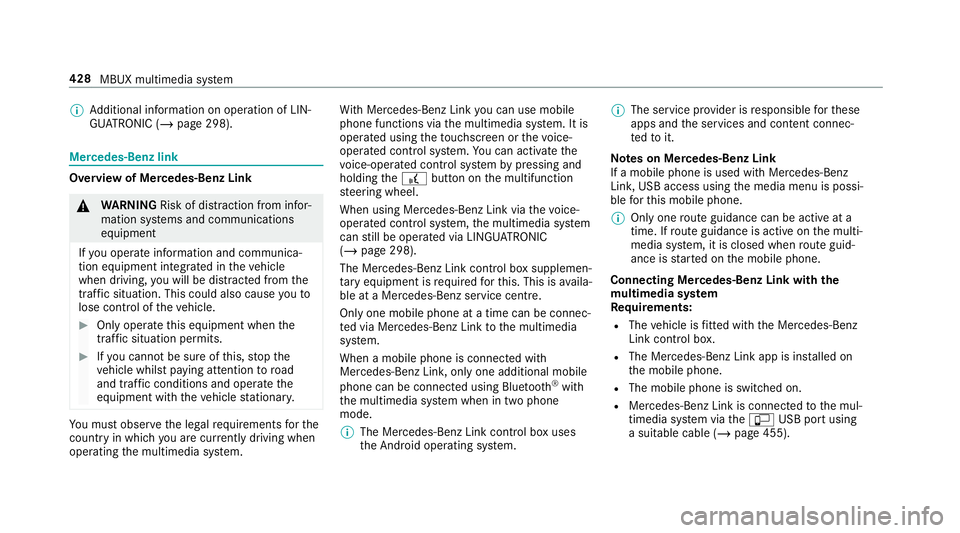 MERCEDES-BENZ GLC SUV 2019 Owners Manual %
Additional information on operation of LIN‐
GU ATRO NIC (/ page 298). Mercedes-Benz link
Overview of Mercedes-Benz Link
&
WARNING Risk of di stra ction from infor‐
mation sy stems and communicat MERCEDES-BENZ GLC SUV 2019 Owners Manual %
Additional information on operation of LIN‐
GU ATRO NIC (/ page 298). Mercedes-Benz link
Overview of Mercedes-Benz Link
&
WARNING Risk of di stra ction from infor‐
mation sy stems and communicat