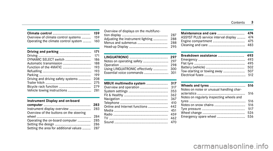 MERCEDES-BENZ GLC SUV 2019 Owners Manual Climate control
........................................ 15 9
Overview of climate contro l systems ..........1 59
Operating the climate control sy stem ......... 16 0 Driving and pa
rking ............ MERCEDES-BENZ GLC SUV 2019 Owners Manual Climate control
........................................ 15 9
Overview of climate contro l systems ..........1 59
Operating the climate control sy stem ......... 16 0 Driving and pa
rking ............