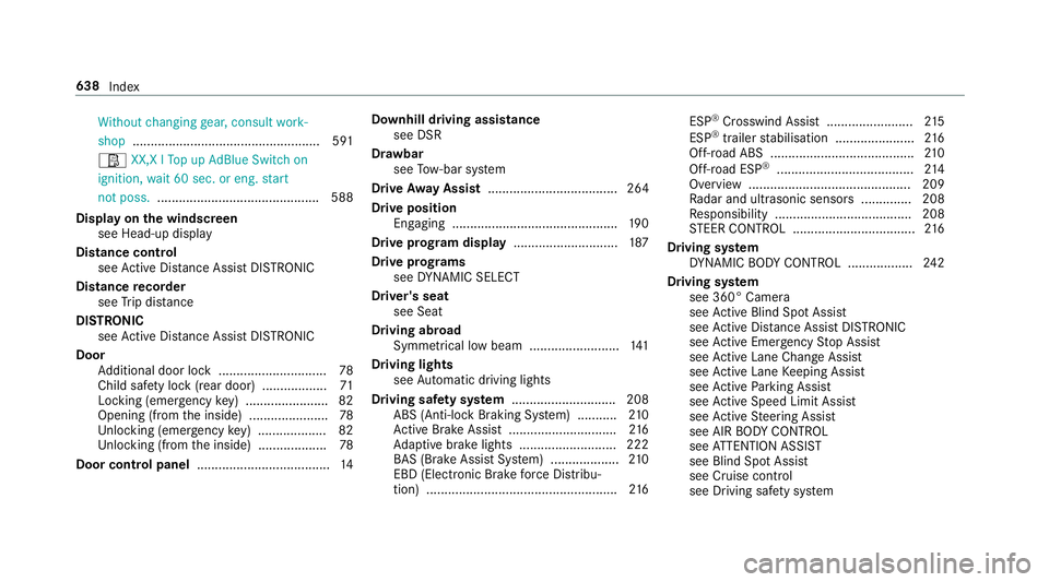 MERCEDES-BENZ GLC SUV 2019 Owners Manual Wi
thout changing gear, consult work‐
shop ....................................................5 91
Ø XX,X l Top up AdBlue Switch on
ignition, wait 60 sec. or eng. start
not poss. ................. MERCEDES-BENZ GLC SUV 2019 Owners Manual Wi
thout changing gear, consult work‐
shop ....................................................5 91
Ø XX,X l Top up AdBlue Switch on
ignition, wait 60 sec. or eng. start
not poss. .................