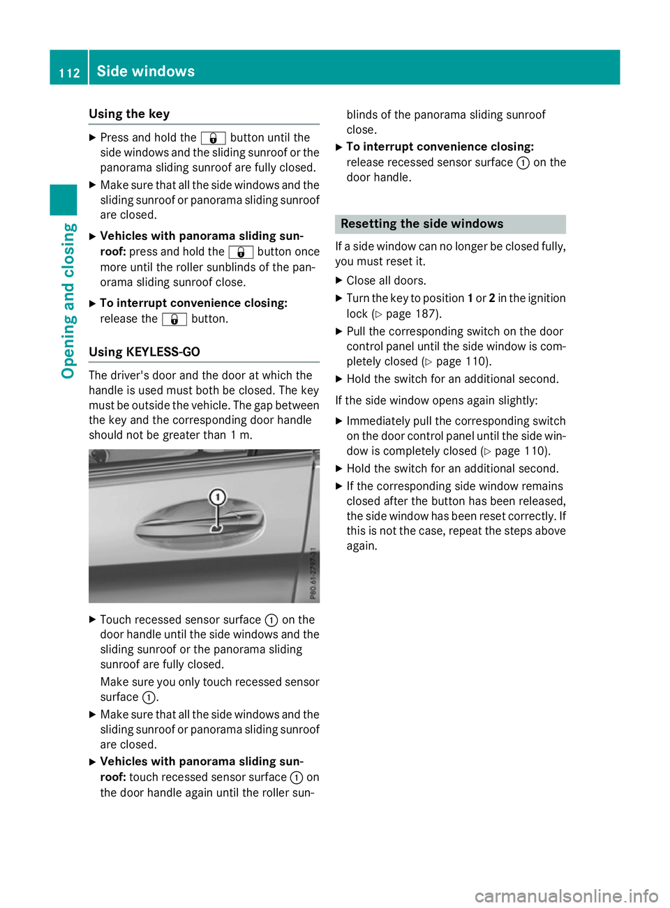 MERCEDES-BENZ GLC SUV 2015  Owners Manual Using the key
X
Press and hold the &button until the
side windows and the sliding sunroof or the panorama sliding sunroof are fully closed.
X Make sure that all the side windows and the
sliding sunroo