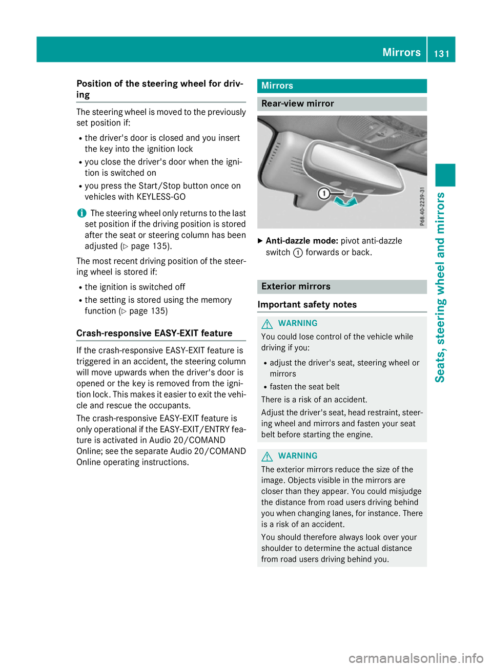 MERCEDES-BENZ GLC SUV 2015 Owners Manual Position of the steering wheel for driv-
ing The steering wheel is moved to the previously
set position if:
R the driver's door is closed and you insert
the key into the ignition lock
R you close MERCEDES-BENZ GLC SUV 2015 Owners Manual Position of the steering wheel for driv-
ing The steering wheel is moved to the previously
set position if:
R the driver's door is closed and you insert
the key into the ignition lock
R you close