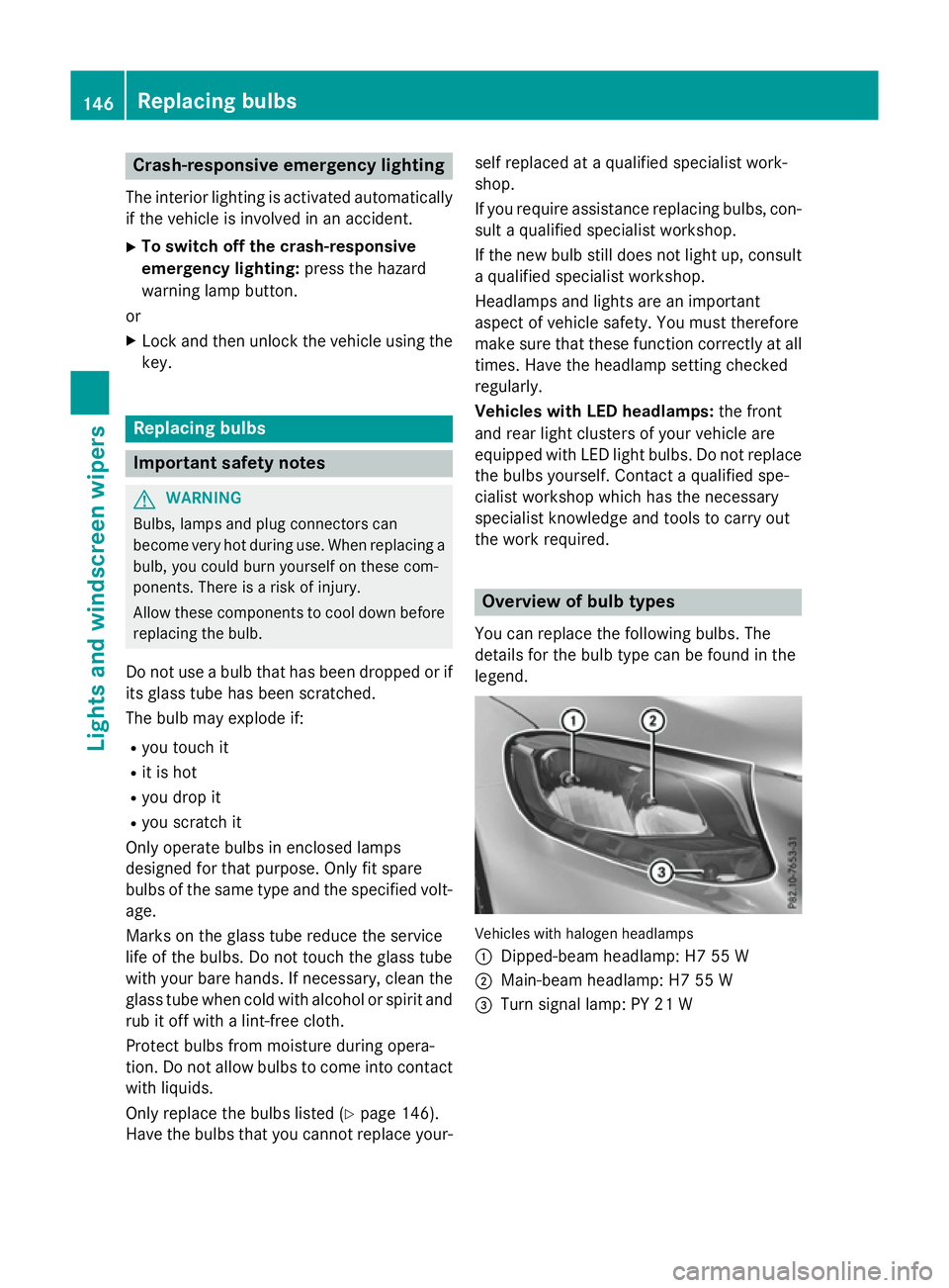 MERCEDES-BENZ GLC SUV 2015 Owners Manual Crash-responsive emergency lighting
The interior lighting is activated automatically
if the vehicle is involved in an accident.
X To switch off the crash-responsive
emergency lighting: press the hazar MERCEDES-BENZ GLC SUV 2015 Owners Manual Crash-responsive emergency lighting
The interior lighting is activated automatically
if the vehicle is involved in an accident.
X To switch off the crash-responsive
emergency lighting: press the hazar