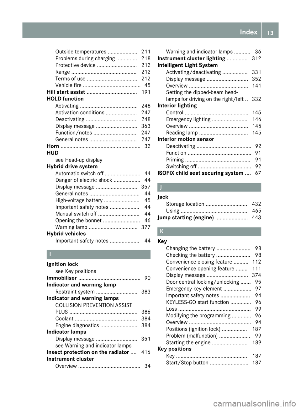 MERCEDES-BENZ GLC SUV 2015 User Guide Outside temperatures .................... 211
Problems during charging .............. 218
Protective device ........................... 212
Range ............................................ 212
Terms MERCEDES-BENZ GLC SUV 2015 User Guide Outside temperatures .................... 211
Problems during charging .............. 218
Protective device ........................... 212
Range ............................................ 212
Terms