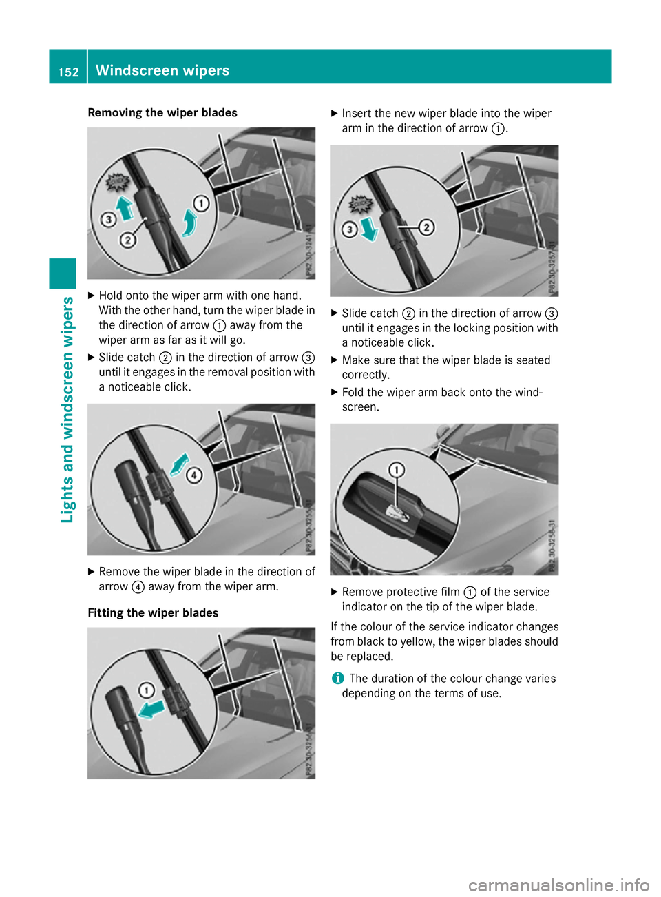 MERCEDES-BENZ GLC SUV 2015 Owners Manual Removing the wiper blades
X
Hold onto the wiper arm with one hand.
With the other hand, turn the wiper blade in
the direction of arrow :away from the
wiper arm as far as it will go.
X Slide catch ;in MERCEDES-BENZ GLC SUV 2015 Owners Manual Removing the wiper blades
X
Hold onto the wiper arm with one hand.
With the other hand, turn the wiper blade in
the direction of arrow :away from the
wiper arm as far as it will go.
X Slide catch ;in
