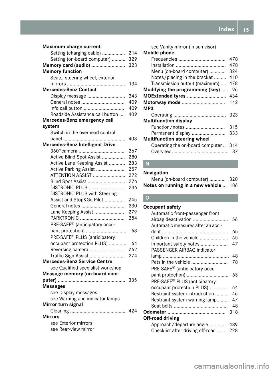 MERCEDES-BENZ GLC SUV 2015  Owners Manual Maximum charge current
Setting (charging cable) ................. 214
Setting (on-board computer) .......... 329
Memory card (audio) ......................... 323
Memory function
Seats, steering wheel