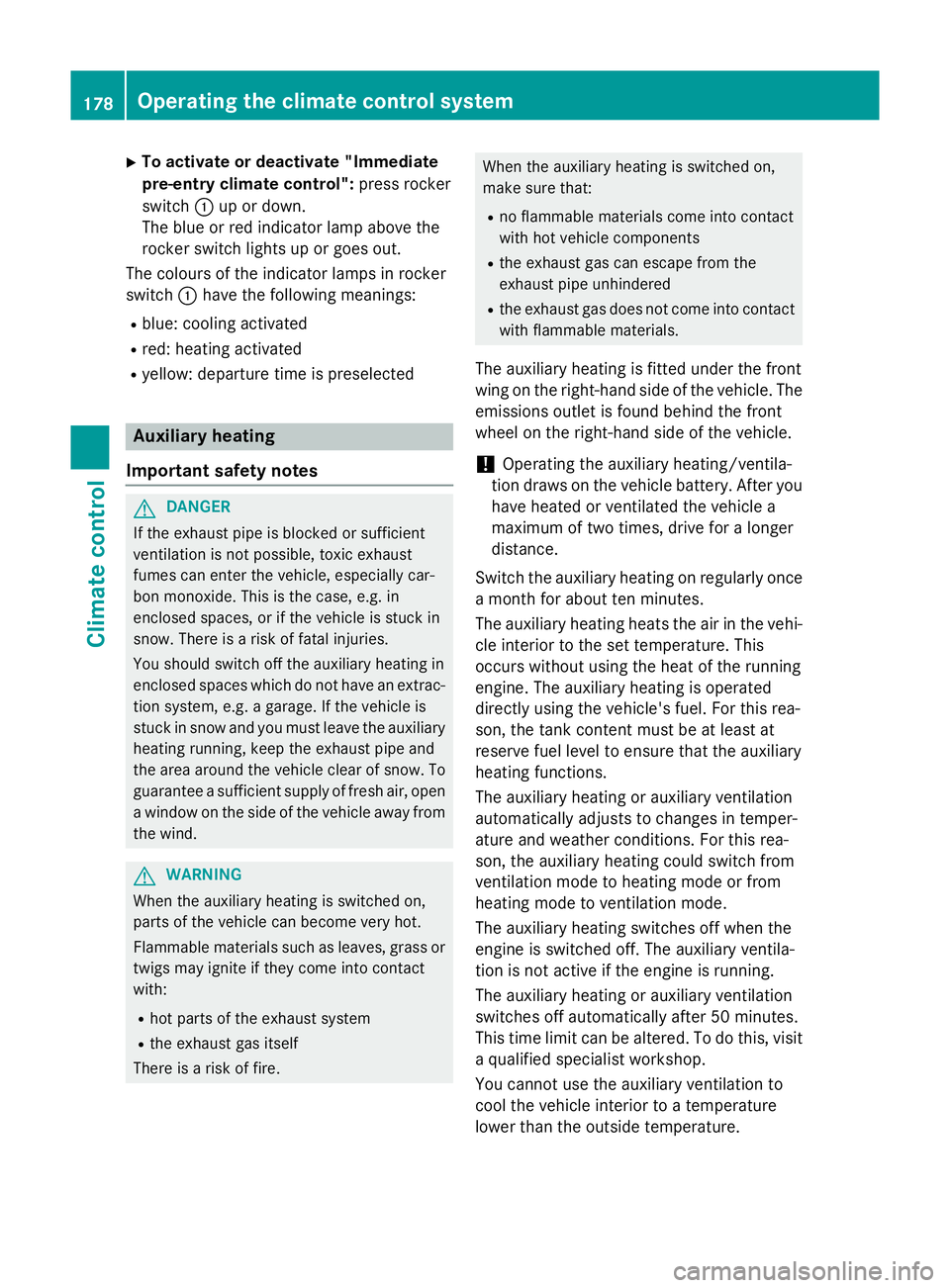 MERCEDES-BENZ GLC SUV 2015 Owners Manual X
To activate or deactivate "Immediate
pre-entry climate control": press rocker
switch :up or down.
The blue or red indicator lamp above the
rocker switch lights up or goes out.
The colours of MERCEDES-BENZ GLC SUV 2015 Owners Manual X
To activate or deactivate "Immediate
pre-entry climate control": press rocker
switch :up or down.
The blue or red indicator lamp above the
rocker switch lights up or goes out.
The colours of