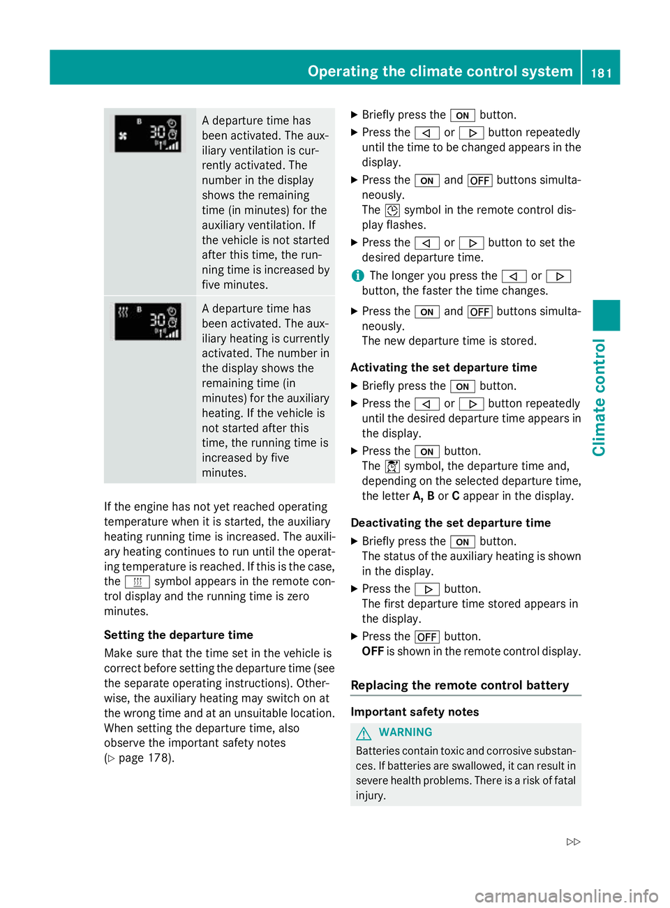 MERCEDES-BENZ GLC SUV 2015 Owners Manual A departure time has
been activated. The aux-
iliary ventilation is cur-
rently activated. The
number in the display
shows the remaining
time (in minutes) for the
auxiliary ventilation. If
the vehicle MERCEDES-BENZ GLC SUV 2015 Owners Manual A departure time has
been activated. The aux-
iliary ventilation is cur-
rently activated. The
number in the display
shows the remaining
time (in minutes) for the
auxiliary ventilation. If
the vehicle