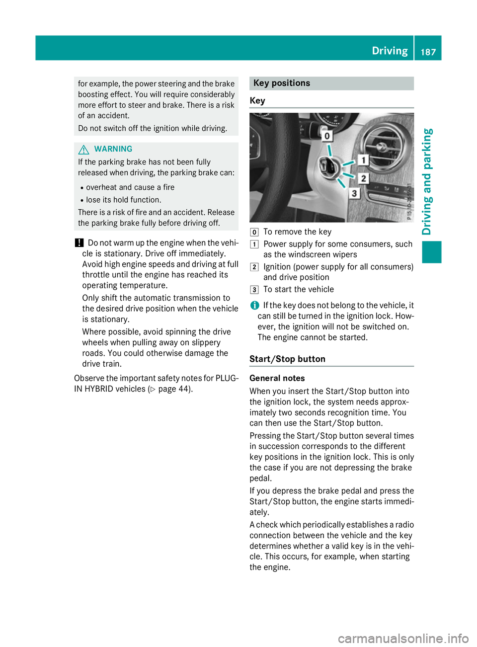 MERCEDES-BENZ GLC SUV 2015 Owners Manual for example, the power steering and the brake
boosting effect. You will require considerably
more effort to steer and brake. There is a risk of an accident.
Do not switch off the ignition while drivin MERCEDES-BENZ GLC SUV 2015 Owners Manual for example, the power steering and the brake
boosting effect. You will require considerably
more effort to steer and brake. There is a risk of an accident.
Do not switch off the ignition while drivin