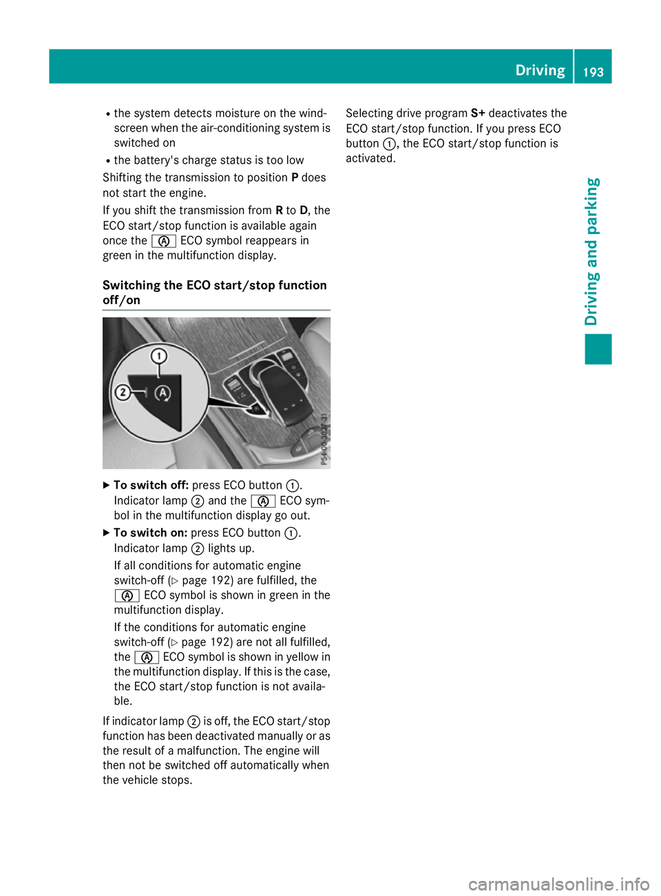 MERCEDES-BENZ GLC SUV 2015 Owners Manual R
the system detects moisture on the wind-
screen when the air-conditioning system is
switched on
R the battery's charge status is too low
Shifting the transmission to position Pdoes
not start the MERCEDES-BENZ GLC SUV 2015 Owners Manual R
the system detects moisture on the wind-
screen when the air-conditioning system is
switched on
R the battery's charge status is too low
Shifting the transmission to position Pdoes
not start the