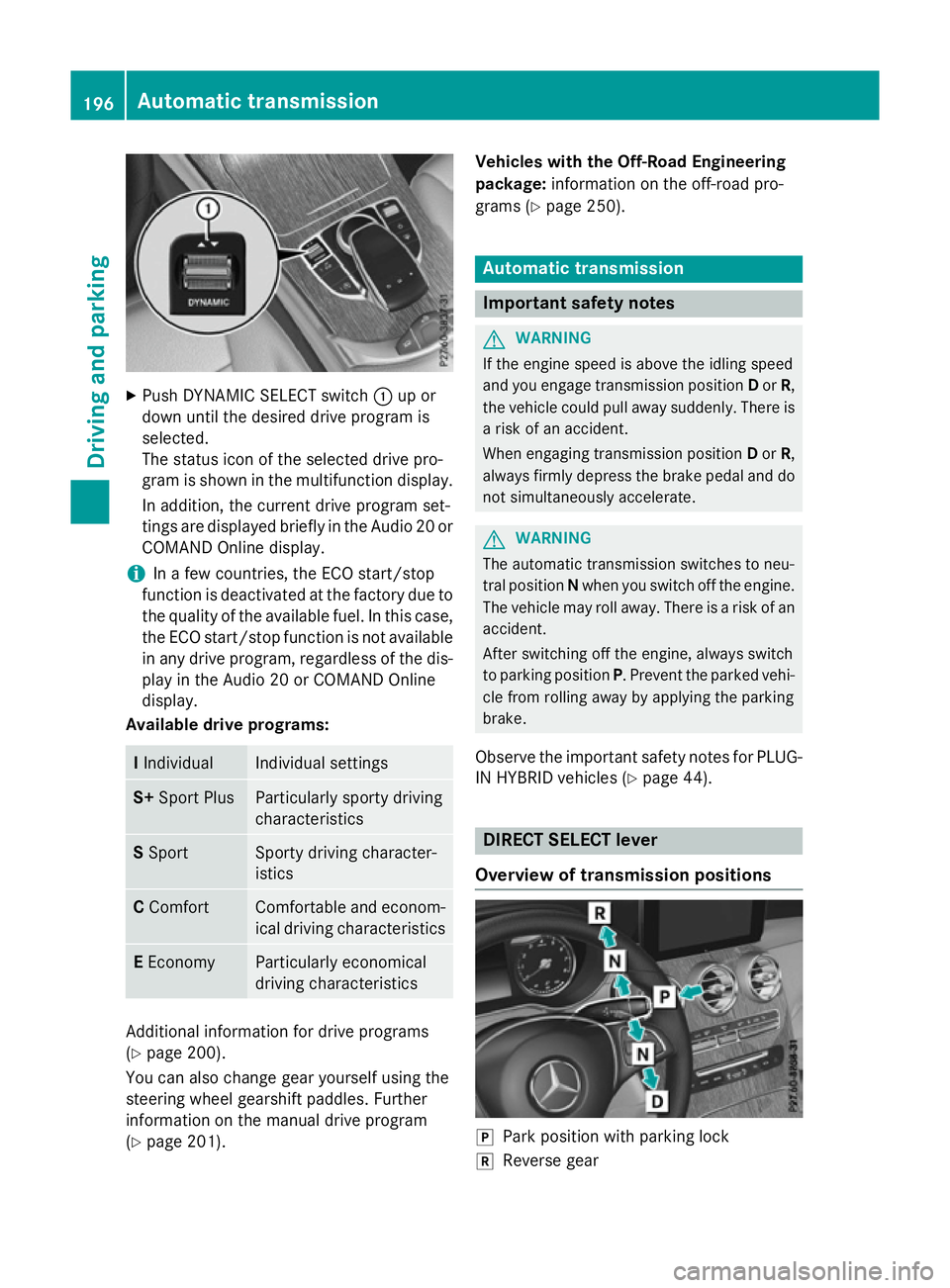 MERCEDES-BENZ GLC SUV 2015 Owners Manual X
Push DYNAMIC SELECT switch :up or
down until the desired drive program is
selected.
The status icon of the selected drive pro-
gram is shown in the multifunction display.
In addition, the current dr MERCEDES-BENZ GLC SUV 2015 Owners Manual X
Push DYNAMIC SELECT switch :up or
down until the desired drive program is
selected.
The status icon of the selected drive pro-
gram is shown in the multifunction display.
In addition, the current dr