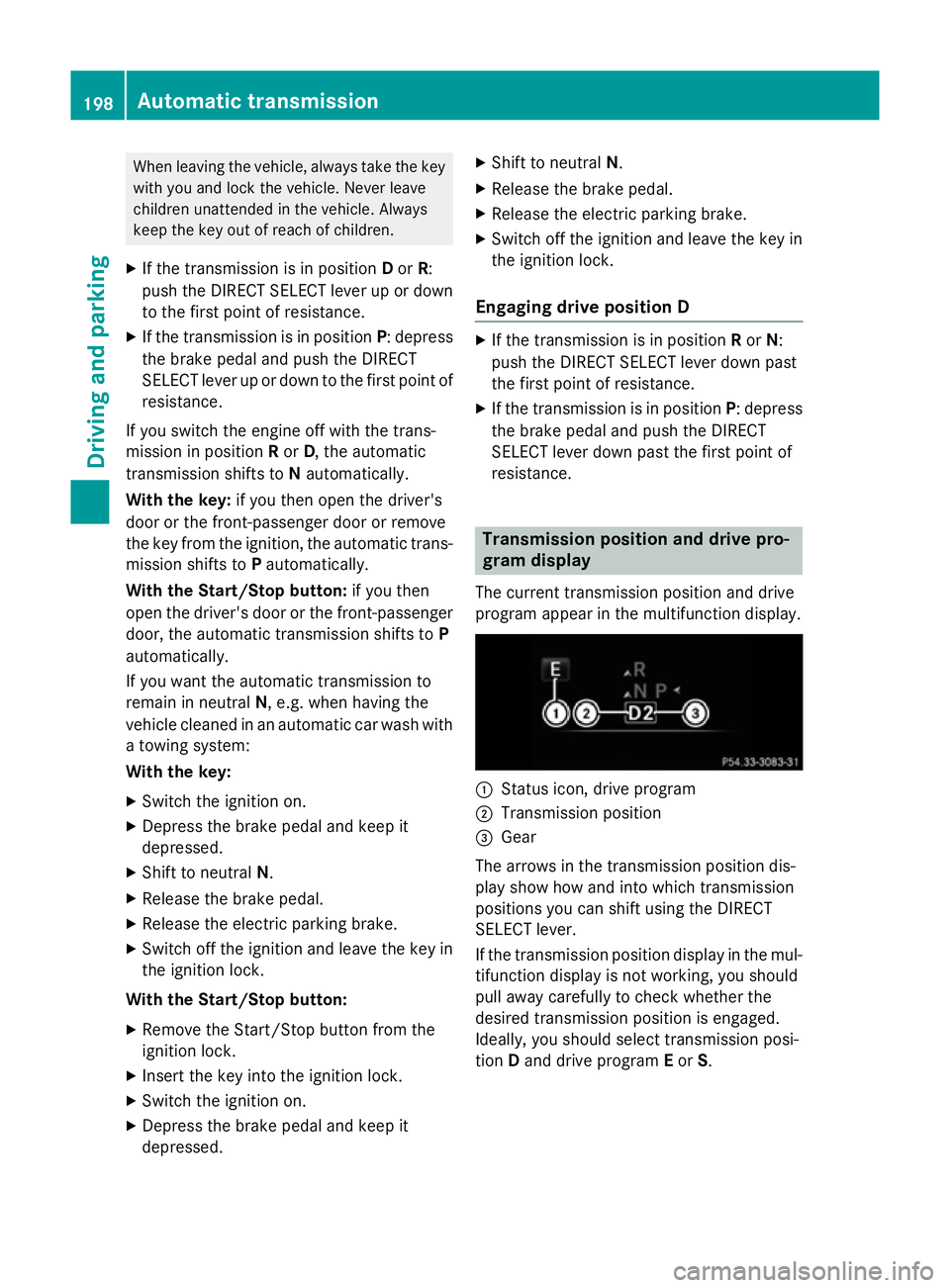 MERCEDES-BENZ GLC SUV 2015 Owners Manual When leaving the vehicle, always take the key
with you and lock the vehicle. Never leave
children unattended in the vehicle. Always
keep the key out of reach of children.
X If the transmission is in p MERCEDES-BENZ GLC SUV 2015 Owners Manual When leaving the vehicle, always take the key
with you and lock the vehicle. Never leave
children unattended in the vehicle. Always
keep the key out of reach of children.
X If the transmission is in p