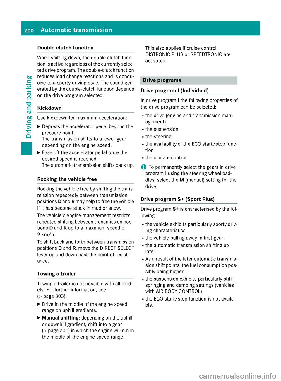 MERCEDES-BENZ GLC SUV 2015 Owners Manual Double-clutch function
When shifting down, the double-clutch func-
tion is active regardless of the currently selec-
ted drive program. The double-clutch function reduces load change reactions and is MERCEDES-BENZ GLC SUV 2015 Owners Manual Double-clutch function
When shifting down, the double-clutch func-
tion is active regardless of the currently selec-
ted drive program. The double-clutch function reduces load change reactions and is