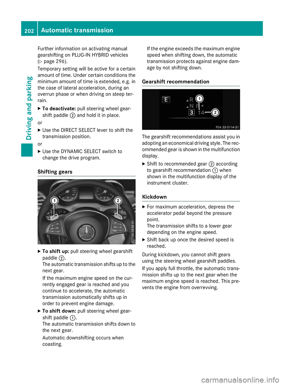 MERCEDES-BENZ GLC SUV 2015 Owners Manual Further information on activating manual
gearshifting on PLUG-IN HYBRID vehicles
(Y page 296).
Temporary setting will be active for a certain
amount of time. Under certain conditions the minimum amoun MERCEDES-BENZ GLC SUV 2015 Owners Manual Further information on activating manual
gearshifting on PLUG-IN HYBRID vehicles
(Y page 296).
Temporary setting will be active for a certain
amount of time. Under certain conditions the minimum amoun