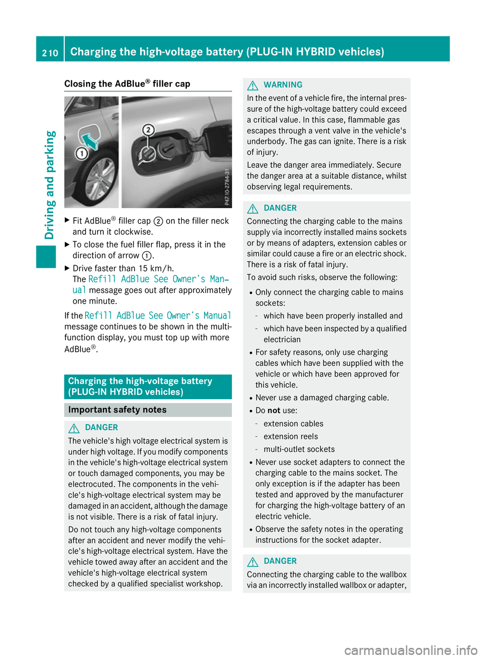 MERCEDES-BENZ GLC SUV 2015  Owners Manual Closing the AdBlue
®
filler cap X
Fit AdBlue ®
filler cap ;on the filler neck
and turn it clockwise.
X To close the fuel filler flap, press it in the
direction of arrow :.
X Drive faster than 15 km/