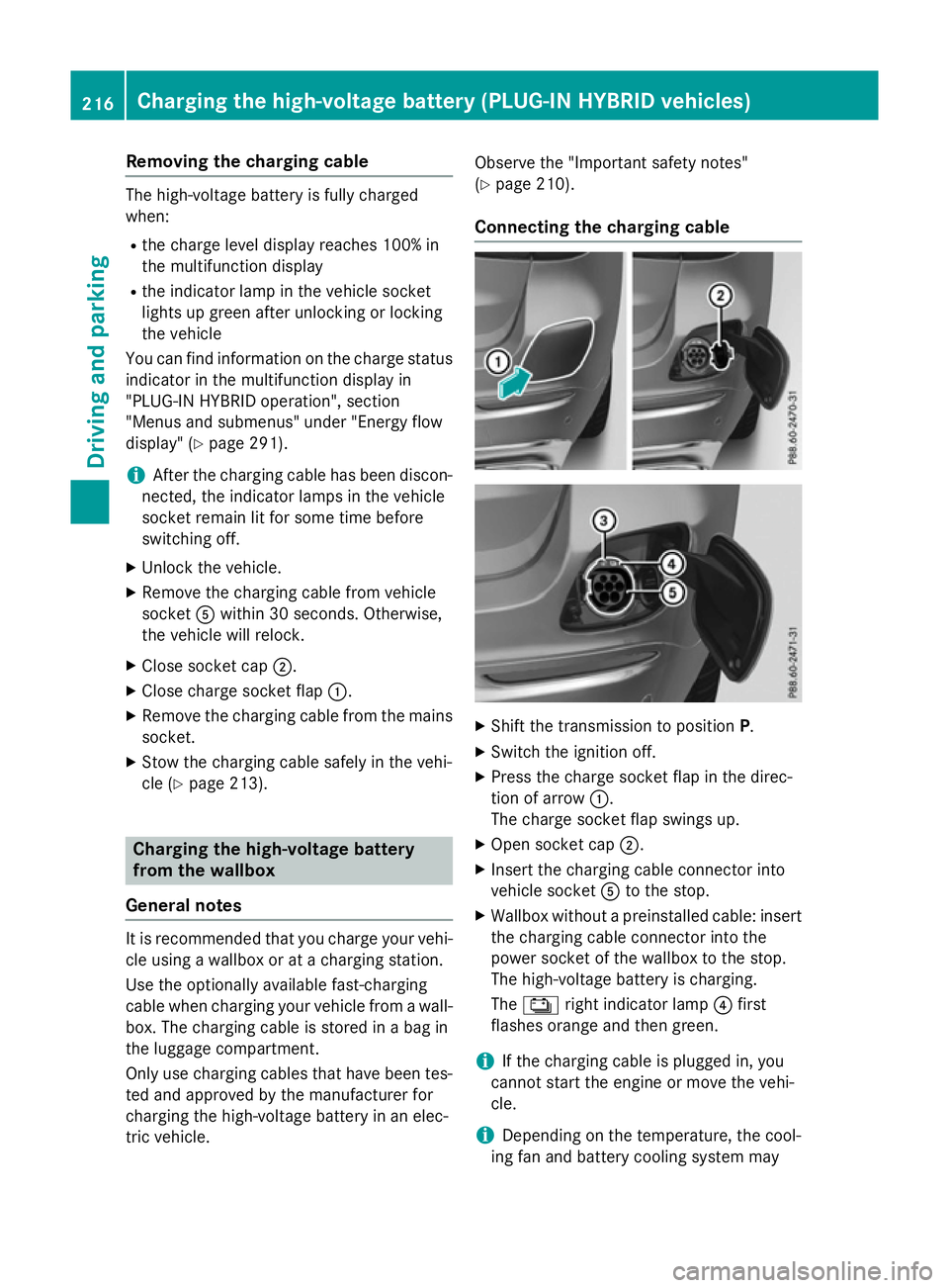 MERCEDES-BENZ GLC SUV 2015 Owners Manual Removing the charging cable
The high-voltage battery is fully charged
when:
R the charge level display reaches 100% in
the multifunction display
R the indicator lamp in the vehicle socket
lights up gr MERCEDES-BENZ GLC SUV 2015 Owners Manual Removing the charging cable
The high-voltage battery is fully charged
when:
R the charge level display reaches 100% in
the multifunction display
R the indicator lamp in the vehicle socket
lights up gr