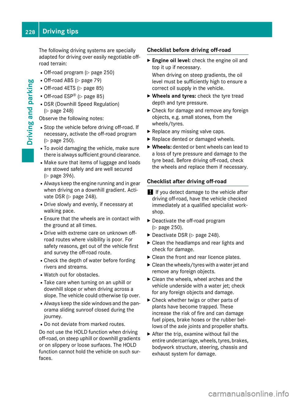 MERCEDES-BENZ GLC SUV 2015 Owners Manual The following driving systems are specially
adapted for driving over easily negotiable off-
road terrain:
R Off-road program (Y page 250)
R Off-road ABS (Y page 79)
R Off-road 4ETS (Y page 85)
R Off-r MERCEDES-BENZ GLC SUV 2015 Owners Manual The following driving systems are specially
adapted for driving over easily negotiable off-
road terrain:
R Off-road program (Y page 250)
R Off-road ABS (Y page 79)
R Off-road 4ETS (Y page 85)
R Off-r