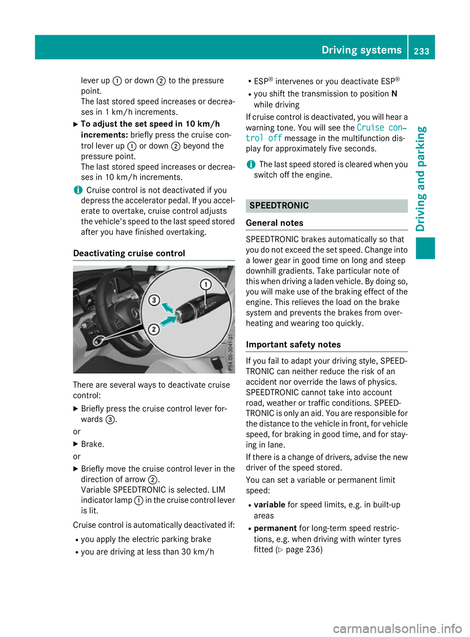 MERCEDES-BENZ GLC SUV 2015 Owners Manual lever up
:or down ;to the pressure
point.
The last stored speed increases or decrea- ses in 1 km/h increments.
X To adjust the set speed in 10 km/h
increments: briefly press the cruise con-
trol lever MERCEDES-BENZ GLC SUV 2015 Owners Manual lever up
:or down ;to the pressure
point.
The last stored speed increases or decrea- ses in 1 km/h increments.
X To adjust the set speed in 10 km/h
increments: briefly press the cruise con-
trol lever