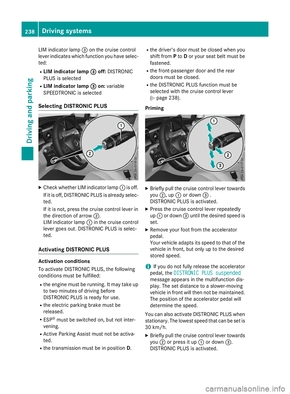 MERCEDES-BENZ GLC SUV 2015 Owners Manual LIM indicator lamp
=on the cruise control
lever indicates which function you have selec- ted:
R LIM indicator lamp =
= off: DISTRONIC
PLUS is selected
R LIM indicator lamp =
=on: variable
SPEEDTRONIC MERCEDES-BENZ GLC SUV 2015 Owners Manual LIM indicator lamp
=on the cruise control
lever indicates which function you have selec- ted:
R LIM indicator lamp =
= off: DISTRONIC
PLUS is selected
R LIM indicator lamp =
=on: variable
SPEEDTRONIC