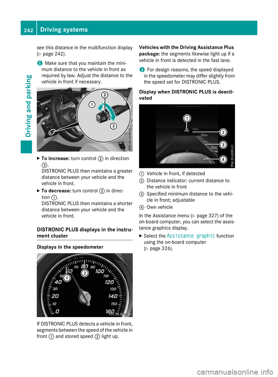 MERCEDES-BENZ GLC SUV 2015 Owners Manual see this distance in the multifunction display
(Y page 242).
i Make sure that you maintain the mini-
mum distance to the vehicle in front as
required by law. Adjust the distance to the
vehicle in fron MERCEDES-BENZ GLC SUV 2015 Owners Manual see this distance in the multifunction display
(Y page 242).
i Make sure that you maintain the mini-
mum distance to the vehicle in front as
required by law. Adjust the distance to the
vehicle in fron