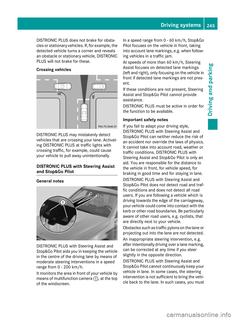 MERCEDES-BENZ GLC SUV 2015 Owners Manual DISTRONIC PLUS does not brake for obsta-
cles or stationary vehicles. If, for example, the
detected vehicle turns a corner and reveals
an obstacle or stationary vehicle, DISTRONIC PLUS will not brake MERCEDES-BENZ GLC SUV 2015 Owners Manual DISTRONIC PLUS does not brake for obsta-
cles or stationary vehicles. If, for example, the
detected vehicle turns a corner and reveals
an obstacle or stationary vehicle, DISTRONIC PLUS will not brake