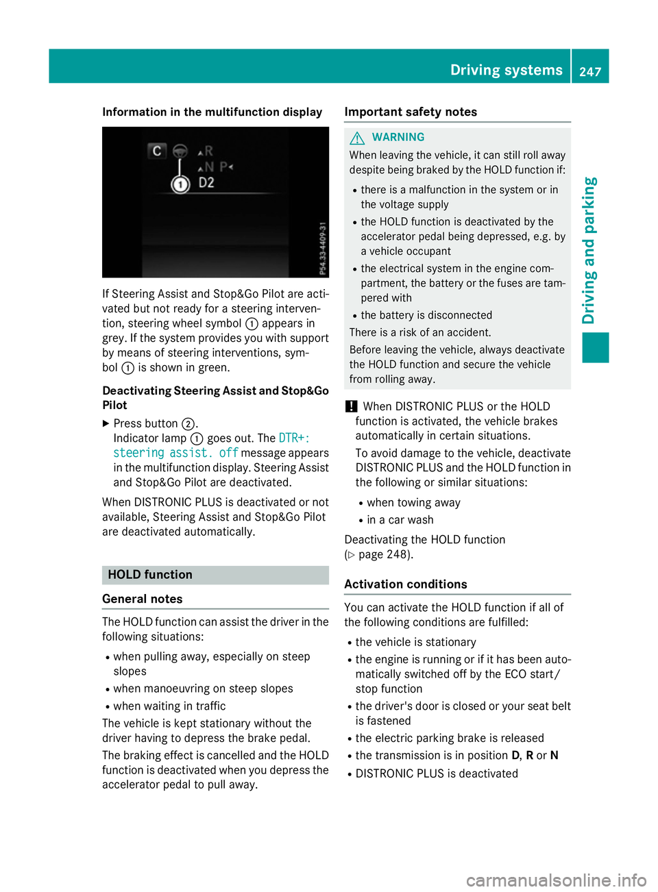 MERCEDES-BENZ GLC SUV 2015 Owners Manual Information in the multifunction display
If Steering Assist and Stop&Go Pilot are acti-
vated but not ready for a steering interven-
tion, steering wheel symbol :appears in
grey. If the system provide MERCEDES-BENZ GLC SUV 2015 Owners Manual Information in the multifunction display
If Steering Assist and Stop&Go Pilot are acti-
vated but not ready for a steering interven-
tion, steering wheel symbol :appears in
grey. If the system provide