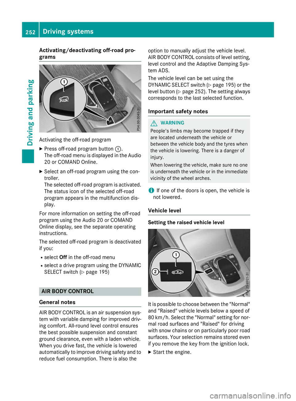 MERCEDES-BENZ GLC SUV 2015 Owners Manual Activating/deactivating off-road pro-
grams Activating the off-road program
X Press off-road program button :.
The off-road menu is displayed in the Audio
20 or COMAND Online.
X Select an off-road pro MERCEDES-BENZ GLC SUV 2015 Owners Manual Activating/deactivating off-road pro-
grams Activating the off-road program
X Press off-road program button :.
The off-road menu is displayed in the Audio
20 or COMAND Online.
X Select an off-road pro