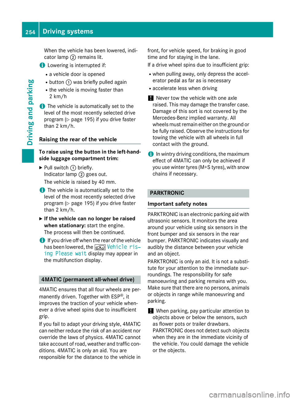 MERCEDES-BENZ GLC SUV 2015 Owners Manual When the vehicle has been lowered, indi-
cator lamp ;remains lit.
i Lowering is interrupted if:
R a vehicle door is opened
R button :was briefly pulled again
R the vehicle is moving faster than
2 km/h MERCEDES-BENZ GLC SUV 2015 Owners Manual When the vehicle has been lowered, indi-
cator lamp ;remains lit.
i Lowering is interrupted if:
R a vehicle door is opened
R button :was briefly pulled again
R the vehicle is moving faster than
2 km/h