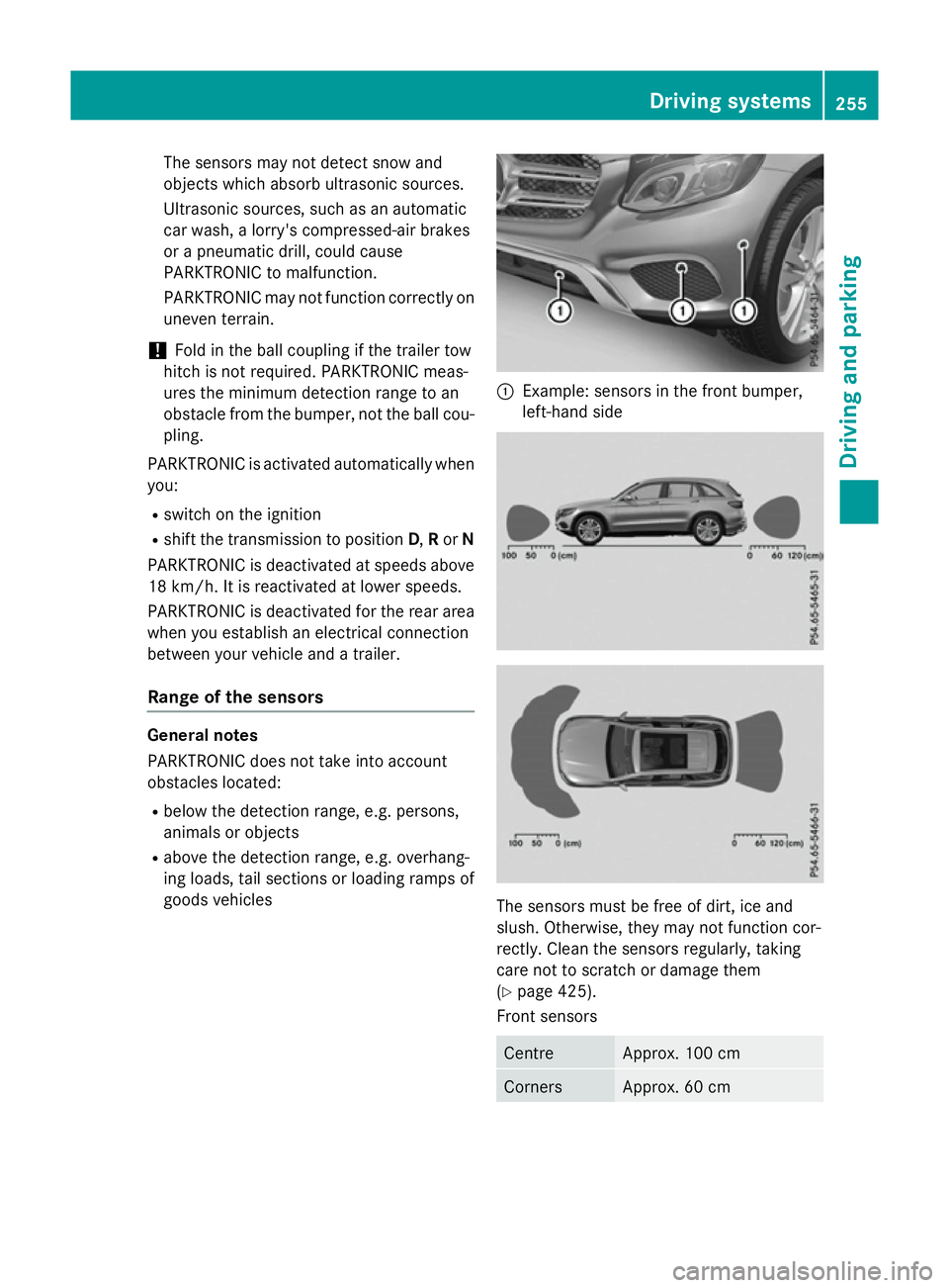 MERCEDES-BENZ GLC SUV 2015 Owners Manual The sensors may not detect snow and
objects which absorb ultrasonic sources.
Ultrasonic sources, such as an automatic
car wash, a lorry's compressed-air brakes
or a pneumatic drill, could cause
PA MERCEDES-BENZ GLC SUV 2015 Owners Manual The sensors may not detect snow and
objects which absorb ultrasonic sources.
Ultrasonic sources, such as an automatic
car wash, a lorry's compressed-air brakes
or a pneumatic drill, could cause
PA