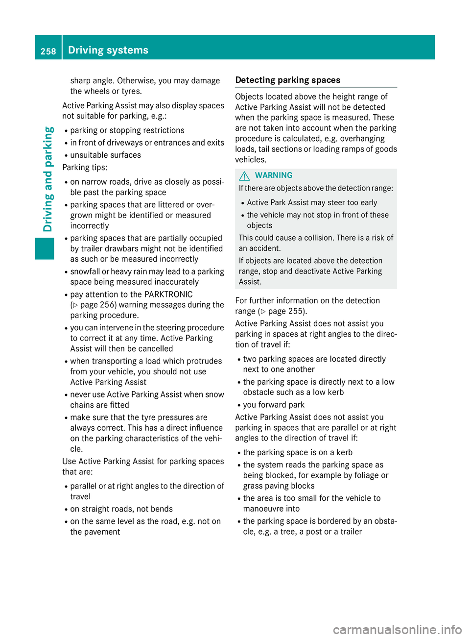 MERCEDES-BENZ GLC SUV 2015 Owners Manual sharp angle. Otherwise, you may damage
the wheels or tyres.
Active Parking Assist may also display spaces not suitable for parking, e.g.:
R parking or stopping restrictions
R in front of driveways or MERCEDES-BENZ GLC SUV 2015 Owners Manual sharp angle. Otherwise, you may damage
the wheels or tyres.
Active Parking Assist may also display spaces not suitable for parking, e.g.:
R parking or stopping restrictions
R in front of driveways or