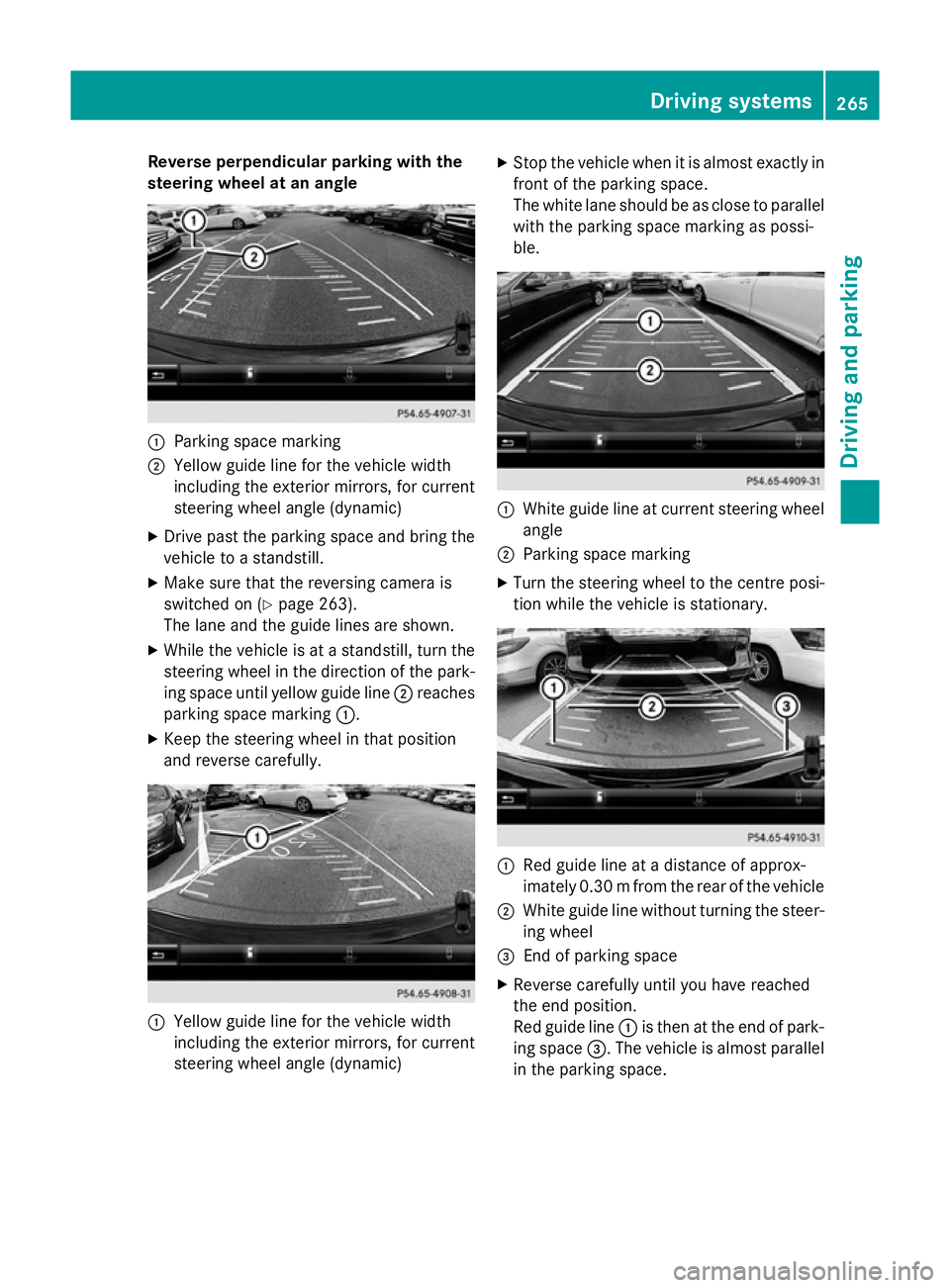 MERCEDES-BENZ GLC SUV 2015 Owners Manual Reverse perpendicular parking with the
steering wheel at an angle :
Parking space marking
; Yellow guide line for the vehicle width
including the exterior mirrors, for current
steering wheel angle (dy MERCEDES-BENZ GLC SUV 2015 Owners Manual Reverse perpendicular parking with the
steering wheel at an angle :
Parking space marking
; Yellow guide line for the vehicle width
including the exterior mirrors, for current
steering wheel angle (dy