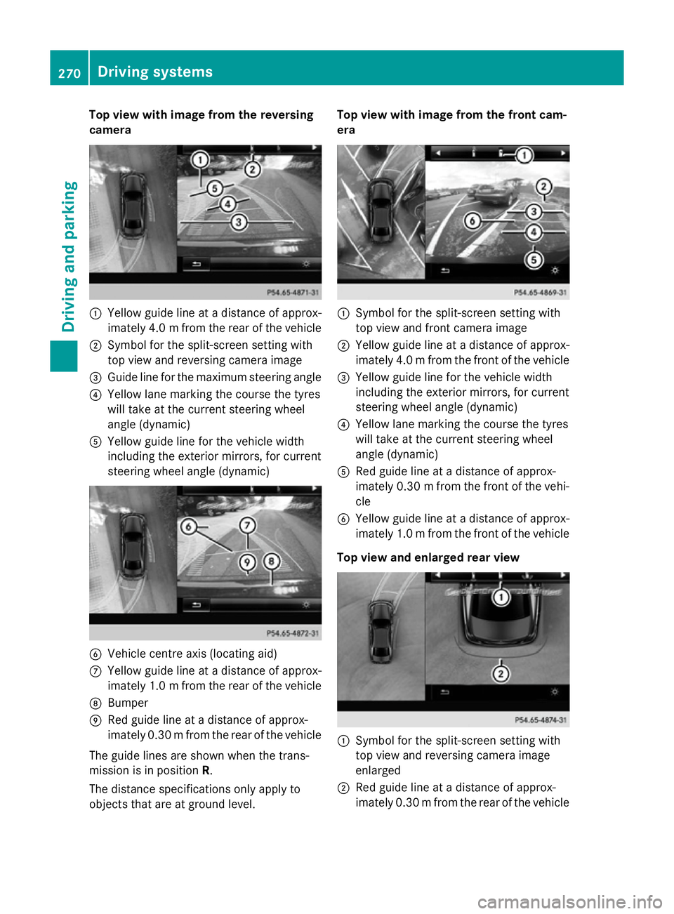 MERCEDES-BENZ GLC SUV 2015  Owners Manual Top view with image from the reversing
camera :
Yellow guide line at a distance of approx-
imately 4.0 mfrom the rear of the vehicle
; Symbol for the split-screen setting with
top view and reversing c