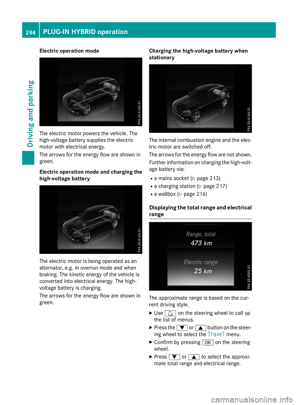 MERCEDES-BENZ GLC SUV 2015  Owners Manual Electric operation mode
The electric motor powers the vehicle. The
high-voltage battery supplies the electric
motor with electrical energy.
The arrows for the energy flow are shown in
green.
Electric 