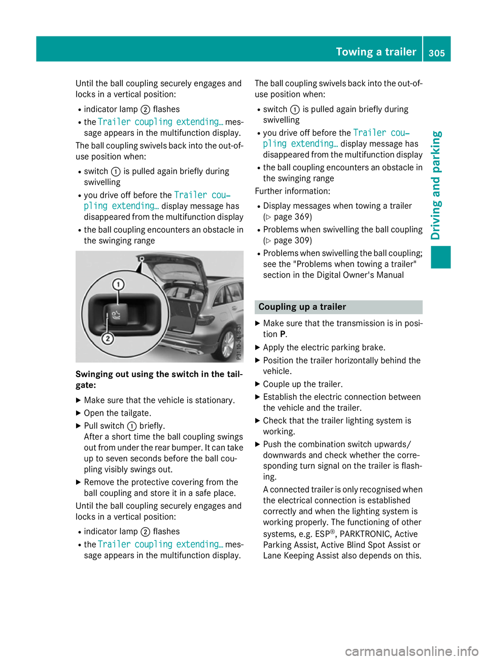 MERCEDES-BENZ GLC SUV 2015  Owners Manual Until the ball coupling securely engages and
locks in a vertical position:
R indicator lamp ;flashes
R the Trailer
Trailer coupling
coupling extending…
extending… mes-
sage appears in the multifun