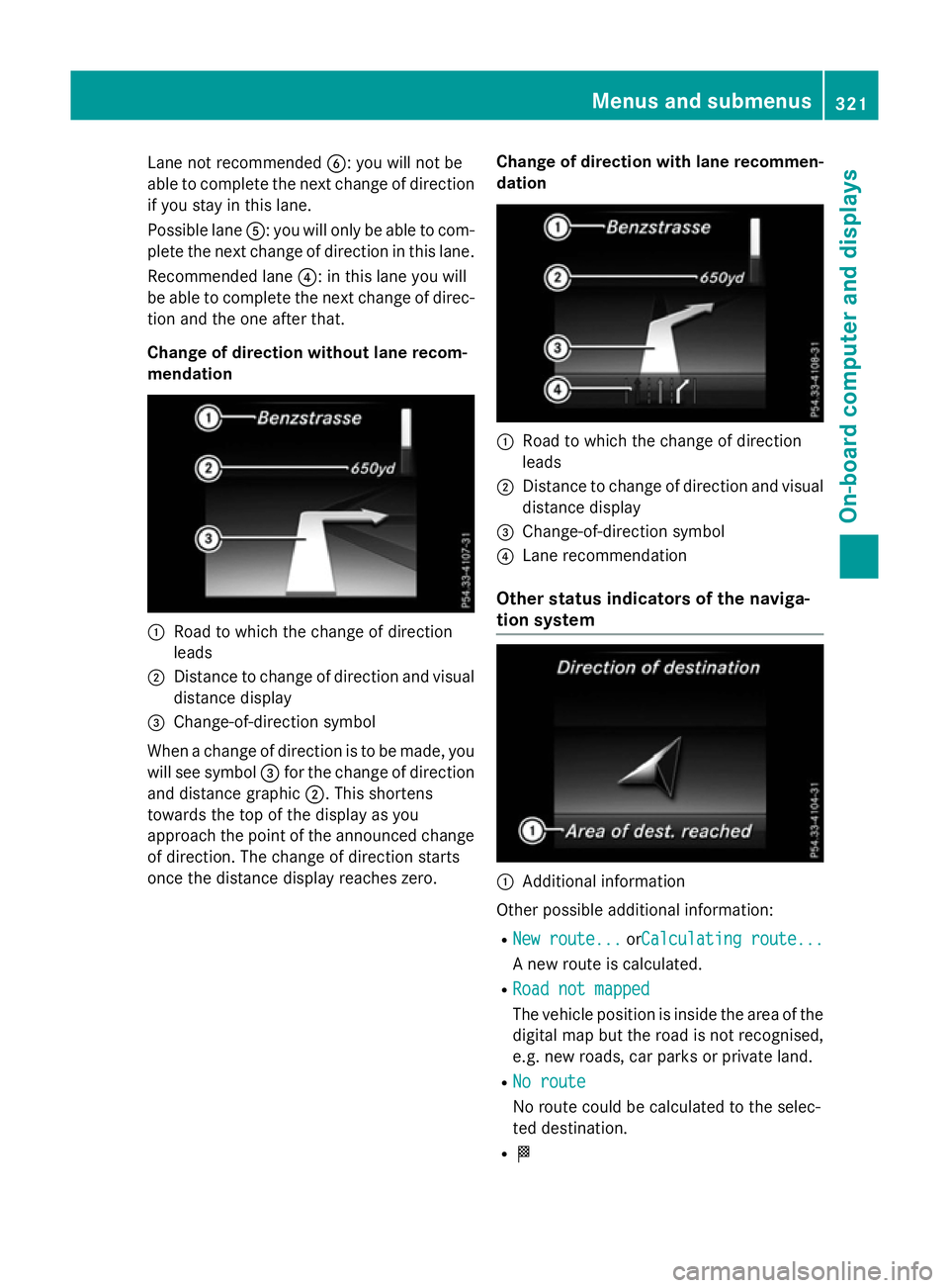 MERCEDES-BENZ GLC SUV 2015 Owners Manual Lane not recommended
B: you will not be
able to complete the next change of direction
if you stay in this lane.
Possible lane A: you will only be able to com-
plete the next change of direction in thi MERCEDES-BENZ GLC SUV 2015 Owners Manual Lane not recommended
B: you will not be
able to complete the next change of direction
if you stay in this lane.
Possible lane A: you will only be able to com-
plete the next change of direction in thi