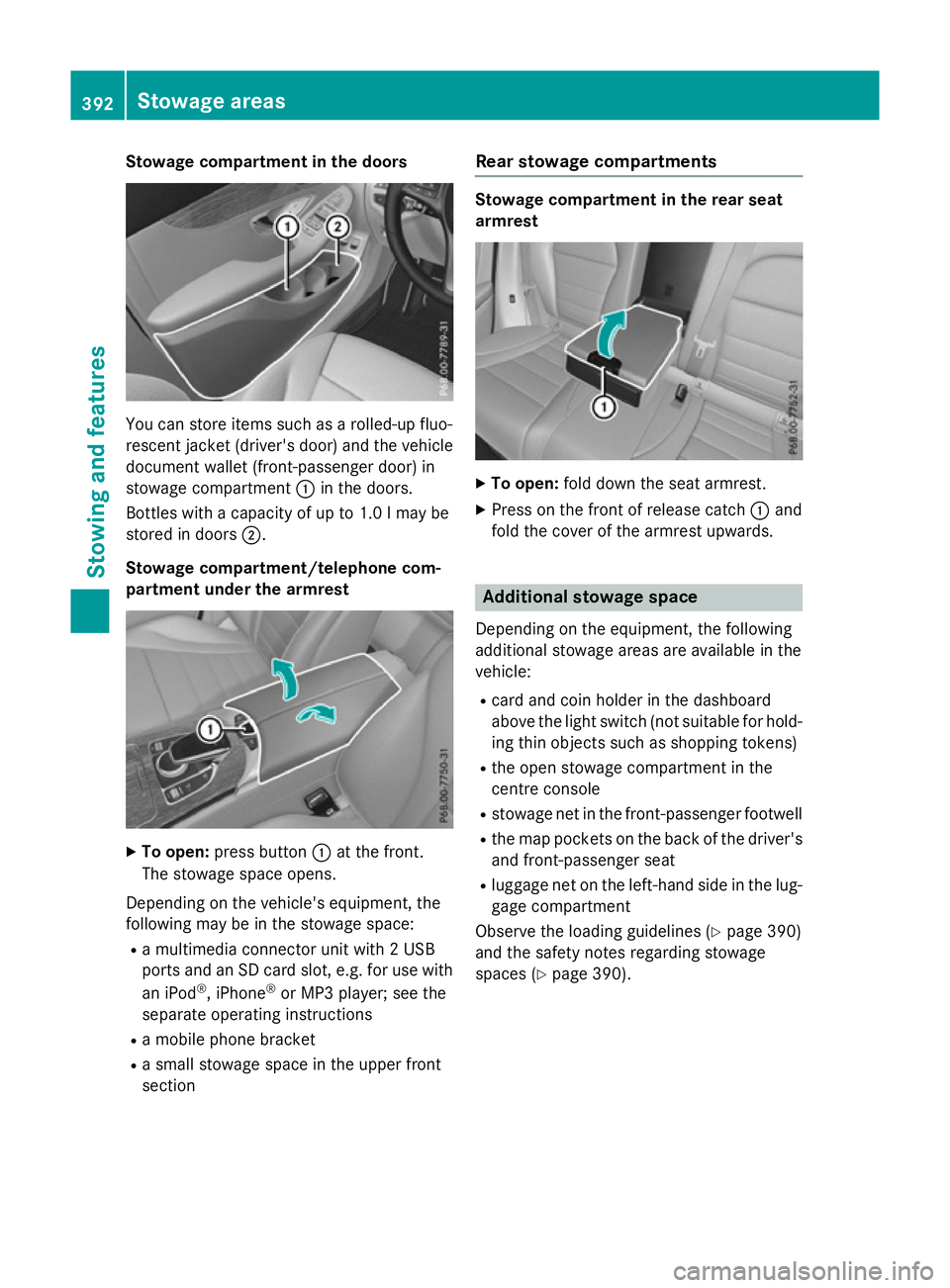 MERCEDES-BENZ GLC SUV 2015  Owners Manual Stowage compartment in the doors
You can store items such as a rolled-up fluo-
rescent jacket (driver's door) and the vehicle document wallet (front-passenger door) in
stowage compartment :in the 